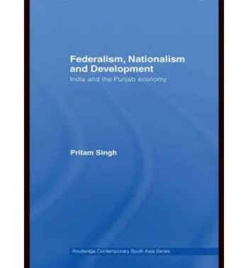 Federalism, Nationalism and Development - Singh, Pritam