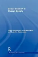 Social Isolation in Modern Society - Hortulanus, Roelof (Utrecht University, The Netherlands) a Machielse, Anja (Utrecht University, The Netherlands) a Meeuwesen, Ludwien (Utrecht University, The Netherlands)