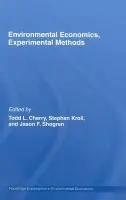 Environmental Economics, Experimental Methods - Cherry, Todd L. a Kroll, Stephan a Shogren, Jason