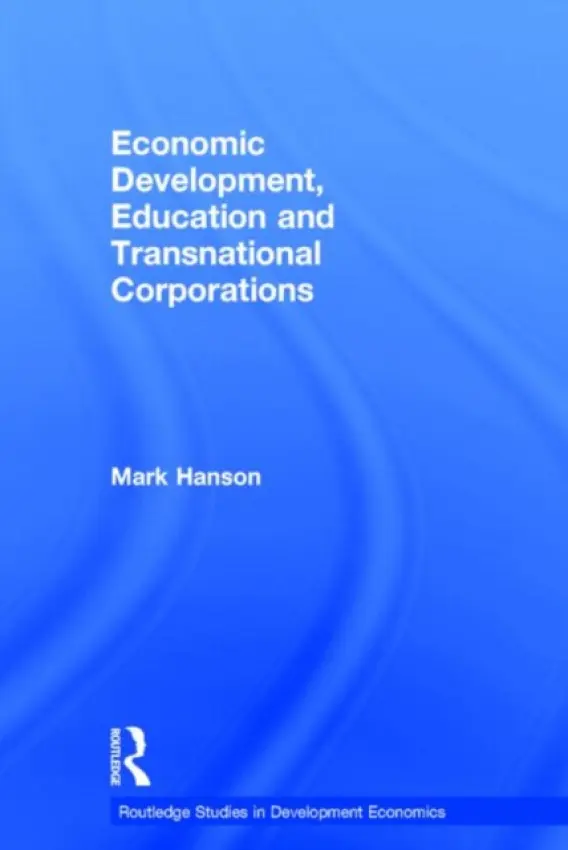 Economic Development, Education and Transnational Corporations - Hanson, Mark (University of California, Riverside, USA)