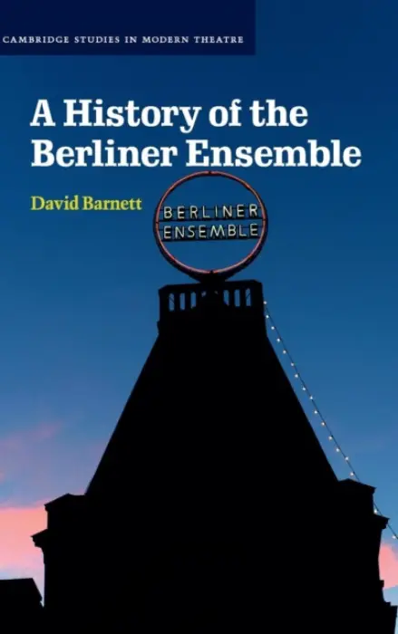 History of the Berliner Ensemble - Barnett, David (University of Sussex)