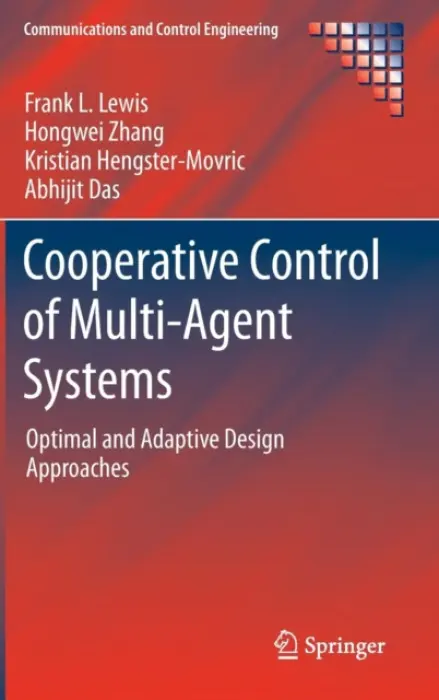 Cooperative Control of Multi-Agent Systems - Lewis, Frank L. a Zhang, Hongwei a Hengster-Movric, Kristian a Das, Abhijit