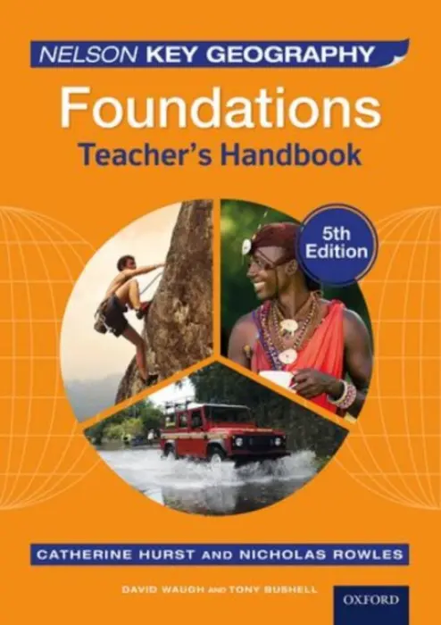 Nelson Key Geography Foundations Teacher's Handbook - Waugh, David (, Corbridge, England) a Bushell, Tony (, Newcastle, England) a Rowles, Nick (, England) a Hurst, Catherine