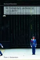 Rethinking Japanese Security - Katzenstein, Peter J. (Cornell University, USA)