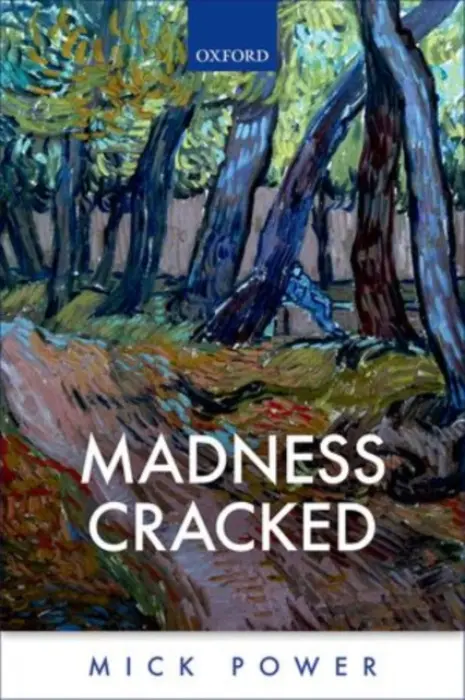 Madness Cracked - Power, Mick (Consultant Clinical Psychologist, Consultant Clinical Psychologist, Royal Edinburgh Hospital)