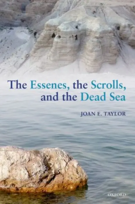 Essenes, the Scrolls, and the Dead Sea - Taylor, Joan E. (Professor of Christian Origins and Second Temple Judaism, King's College London, Professor of Christian Origins and Second Temple Judaism, King's College London, King's College London)