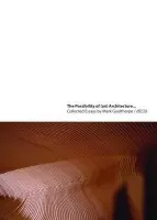 Possibility of (an) Architecture - Goulthorpe, Mark (MIT, Massachusetts, USA)
