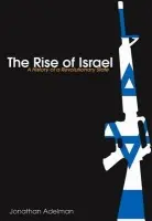 Rise of Israel - Adelman, Jonathan (University of Denver, USA)
