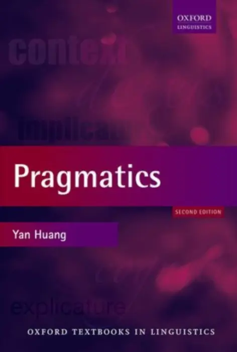 Pragmatics - Huang, Yan (Professor of Linguistics, Professor of Linguistics, University of Auckland)