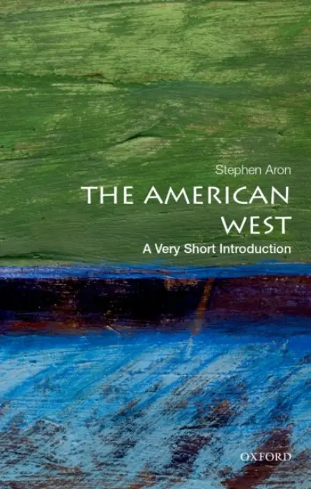 American West - Aron, Stephen (Professor of History and Vice Chair for Academic Personnel, Professor of History and Vice Chair for Academic Personnel, University of California, Los Angeles, Santa Monica, CA)