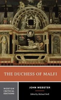 The Duchess of Malfi â€“ A Norton Critical Edition - John Webster