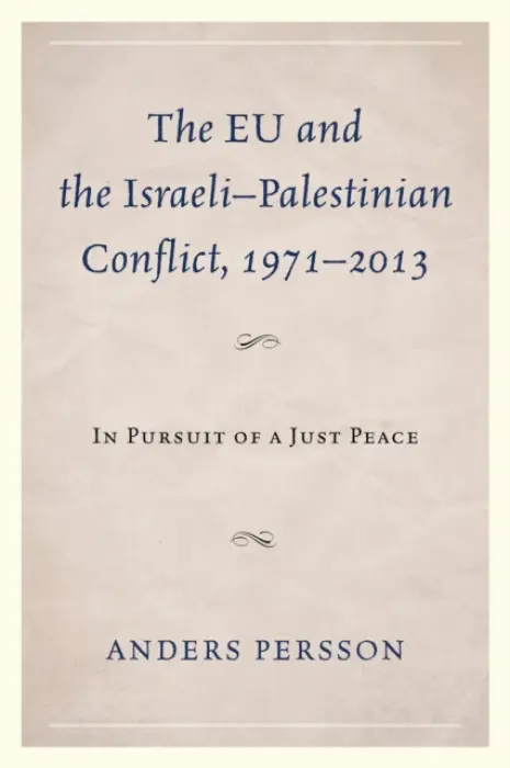 EU and the Israeli-Palestinian Conflict 1971-2013 - Persson, Anders
