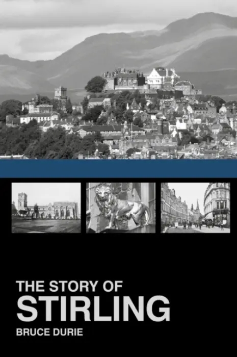 Story of Stirling - Durie, Dr Bruce