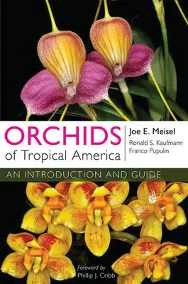 Orchids of Tropical America - Meisel, Joe E. a Kaufmann, Ronald S. a Pupulin, Franco