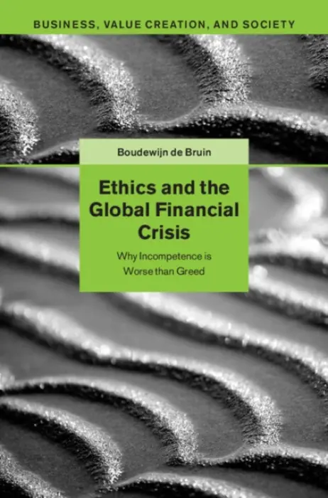 Ethics and the Global Financial Crisis - de Bruin, Boudewijn (Rijksuniversiteit Groningen, The Netherlands)