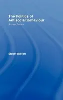 Politics of Antisocial Behaviour - Waiton, Stuart (University of Abertay Dundee, Scotland)