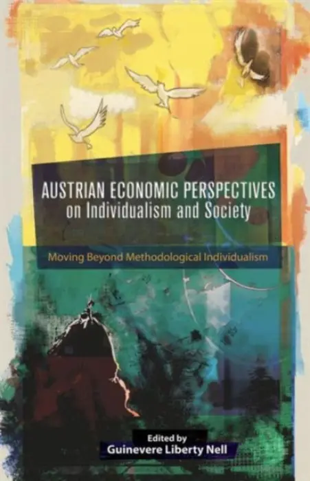 Austrian Economic Perspectives on Individualism and Society - Nell, Guinevere Liberty