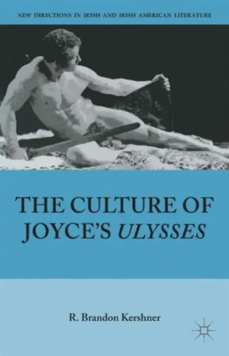 Culture of Joyce's Ulysses - Kershner, R.