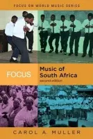 Focus: Music of South Africa - Muller, Carol A. (University of Pennsylvania, USA)