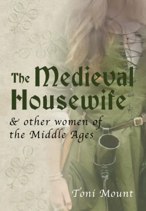 Medieval Housewife - Mount, Toni