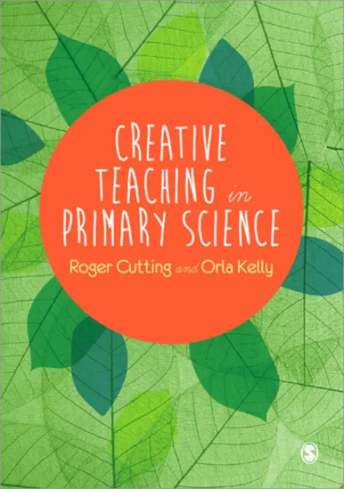 Creative Teaching in Primary Science - Cutting, Roger L. a Kelly, Orla