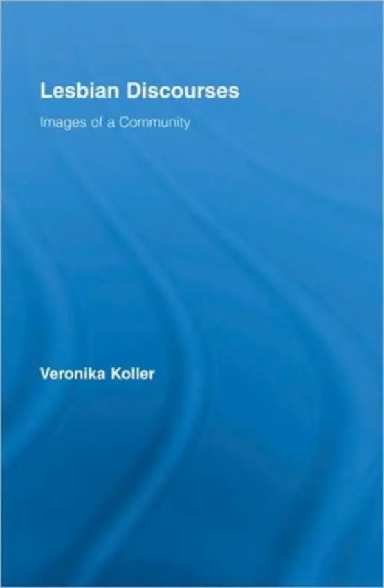 Lesbian Discourses - Koller, Veronika (Lancaster University, UK)