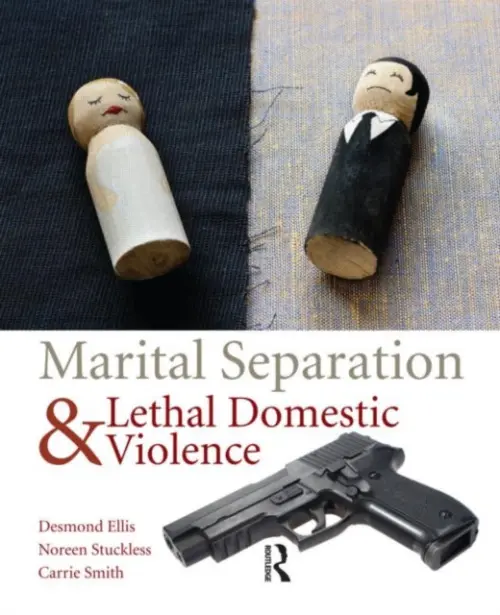 Marital Separation and Lethal Domestic Violence - Ellis, Desmond (York University, Canada) a Stuckless, Noreen (York University, Canada) a Smith, Carrie (York University, Canada)