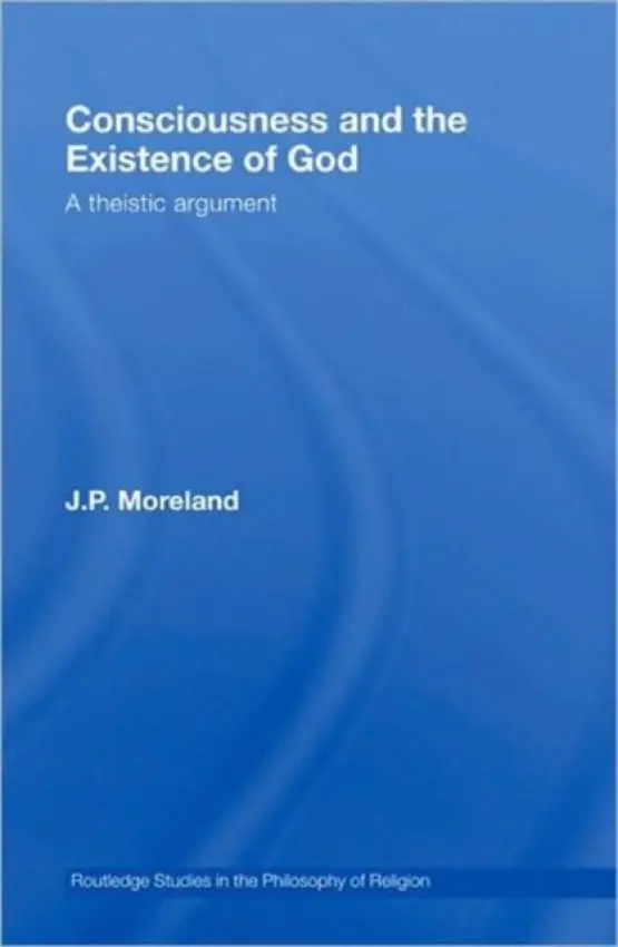 Consciousness and the Existence of God - Moreland, J.P. (Biola University, USA)