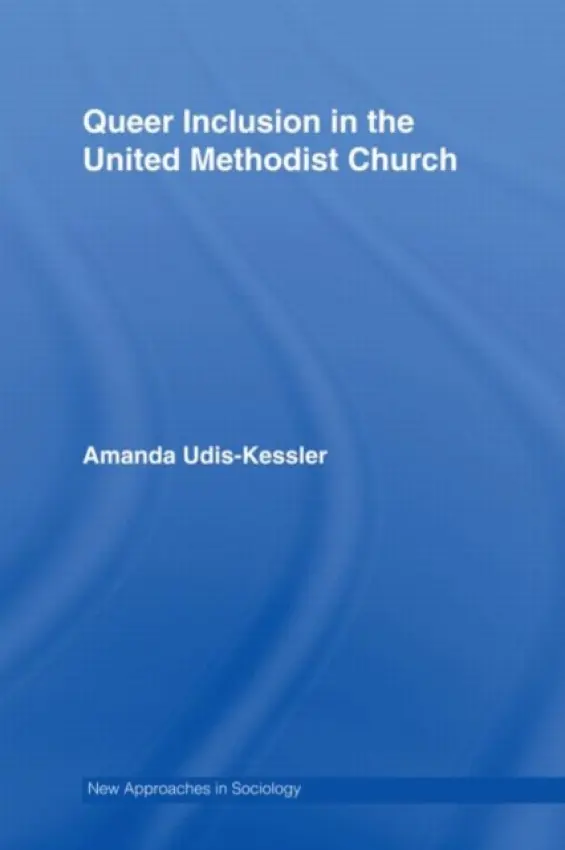 Queer Inclusion in the United Methodist Church - Udis-Kessler, Amanda (Colorado College, USA)