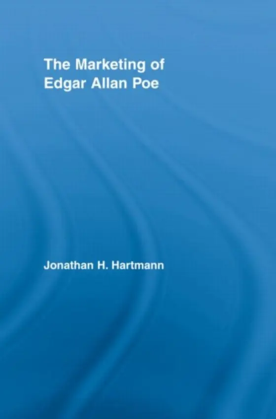 Marketing of Edgar Allan Poe - Hartmann, Jonathan (Jonathan Hartmann, John Jay College of Criminal Justice, USA)