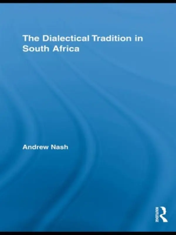 Dialectical Tradition in South Africa - Nash, Andrew (University of Cape Town, South Africa)