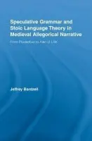 Speculative Grammar and Stoic Language Theory in Medieval Allegorical Narrative - Bardzell, Jeffrey (University of Indiana, USA)