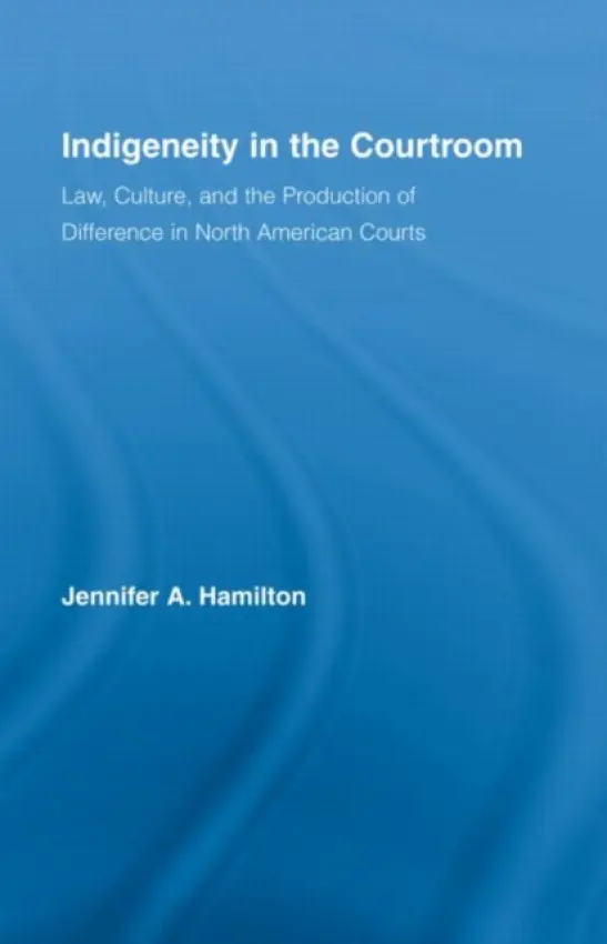 Indigeneity in the Courtroom - Hamilton, Jennifer A. (Hampshire College, MA, USA)