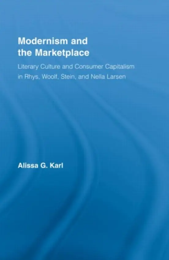 Modernism and the Marketplace - Karl, Alissa G. (SUNY Brockport, NY, USA)