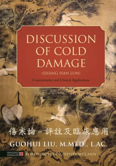 Discussion of Cold Damage (Shang Han Lun) - Liu, Guohui