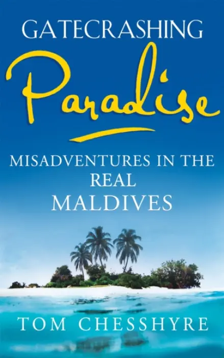 Gatecrashing Paradise - Chesshyre, Tom