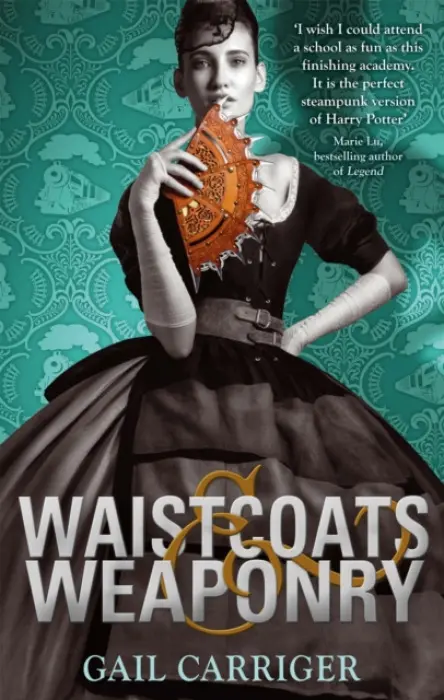 Waistcoats and Weaponry - Gail Carriger