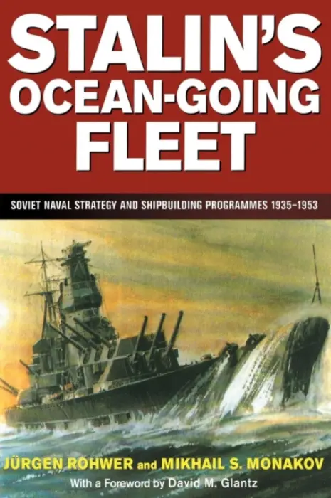 Stalin's Ocean-going Fleet - Monakov, Mikhail a Rohwer, Jurgen