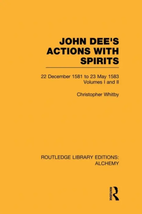 John Dee's Actions with Spirits (Volumes 1 and 2) - Whitby, Christopher