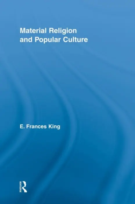 Material Religion and Popular Culture - King, E. Frances (Queen's University, Belfast)