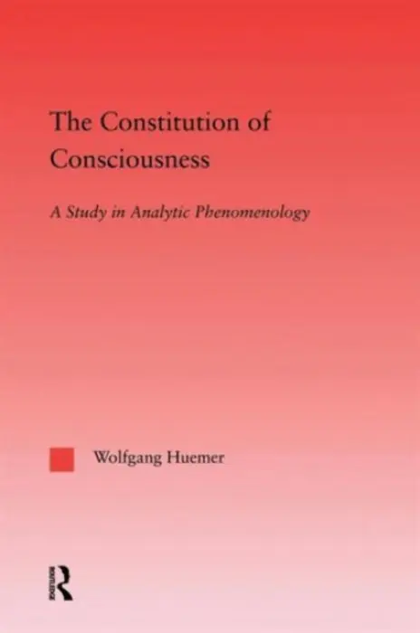 Constitution of Consciousness - Huemer, Wolfgang