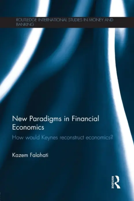 New Paradigms in Financial Economics - Falahati, Kazem (Glasgow Caledonian University, UK)