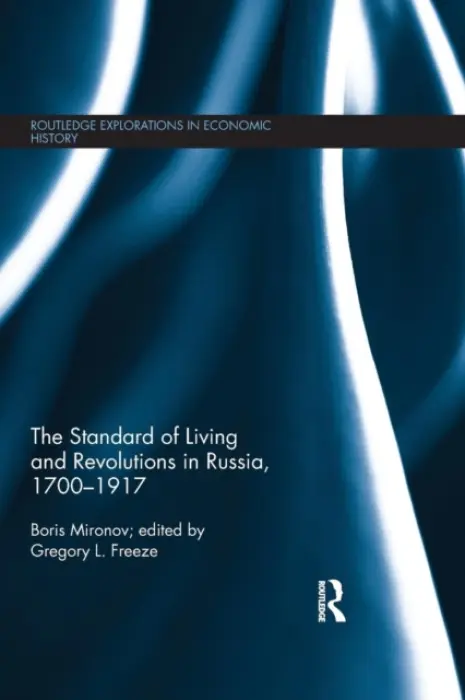 Standard of Living and Revolutions in Imperial Russia, 1700-1917 - Mironov, Boris