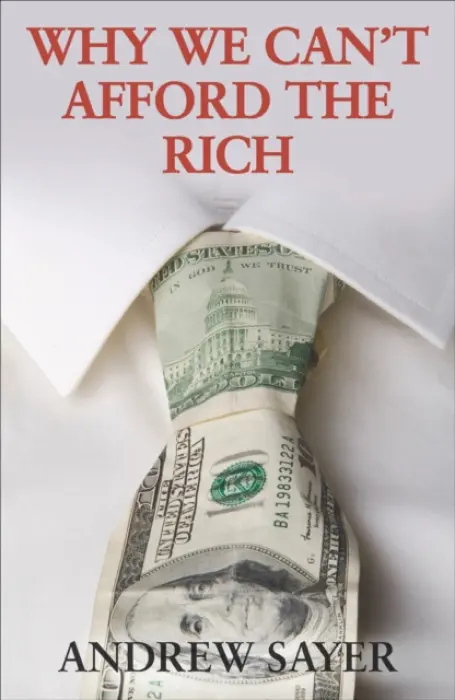 Why We Can't Afford the Rich - Sayer, Andrew