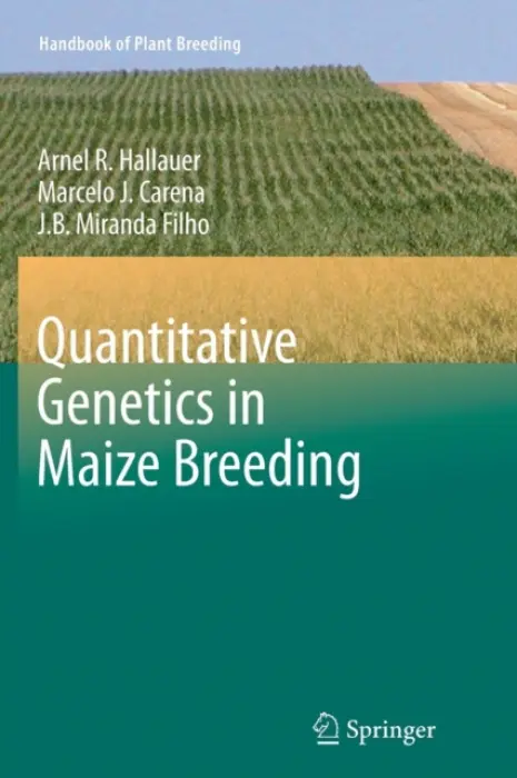 Quantitative Genetics in Maize Breeding - Hallauer, Arnel R. a Carena, Marcelo J. a Miranda Filho, J.B.