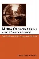 Media Organizations and Convergence - Lawson-Borders, Gracie L.