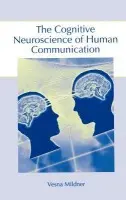 Cognitive Neuroscience of Human Communication - Mildner, Vesna (University of Zagreb, Zagreb, Croatia. University of Zagreb. University of Zagreb, Croatia)