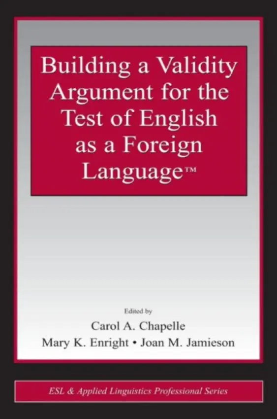 Building a Validity Argument for the Test of English as a Foreign Language™