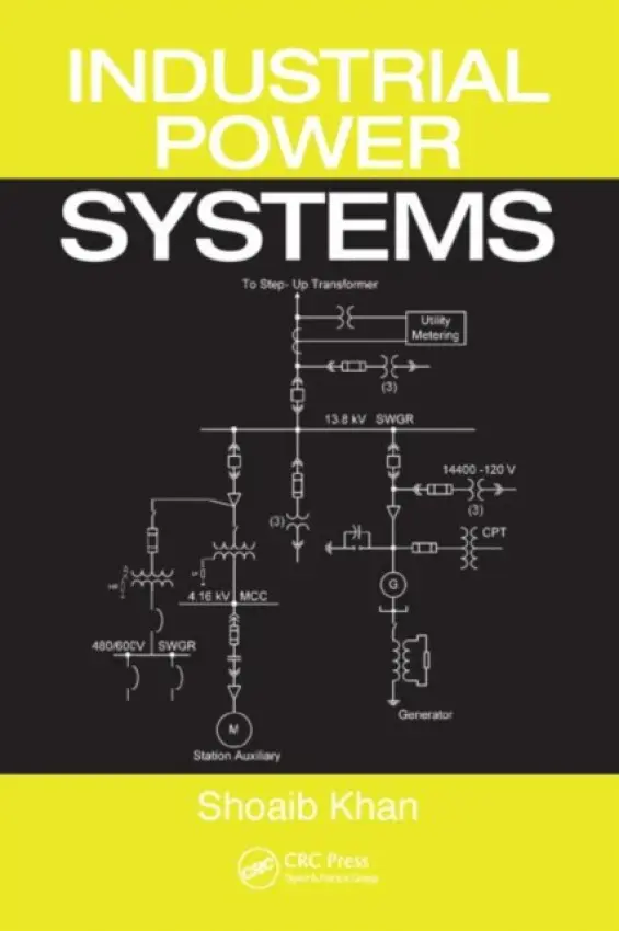 Industrial Power Systems - Khan, Shoaib (Shoaib Khan Consultants Inc., Montreal, Quebec, Canada) a Khan, Sheeba a Ahmed, Ghariani