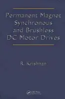 Permanent Magnet Synchronous and Brushless DC Motor Drives - Krishnan, Ramu (Virginia Polytechnic Institute and State University, Blacksburg, USA)